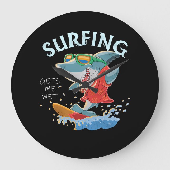 Surfing Gets Me Wet Funny Shark Gifts Large Clock (Front)