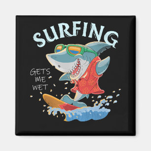 Surfing Gets Me Wet Funny Shark Gifts Magnet