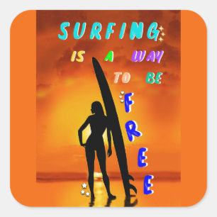 Surfing Is A Way To Be Free Square Sticker
