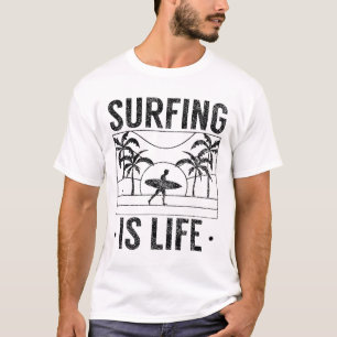 Surfing Is Life Surf Surfer Surfboard Surfers  T-Shirt