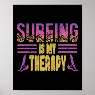 Surfing Is My Therapy Design For A Surf Windsurfer Poster