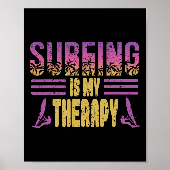 Surfing Is My Therapy Design For A Surf Windsurfer Poster (Front)
