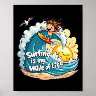 Surfing Is My Way Of Life - Surfer Tee Poster