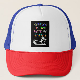 Surfing Is The Taste Of Heaven Trucker Hat