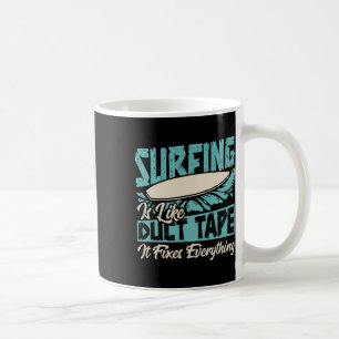 Surfing Like Duct Tape Fixes Everything Beach Humo Coffee Mug