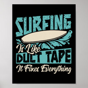 Surfing Like Duct Tape Fixes Everything Beach Humo Poster