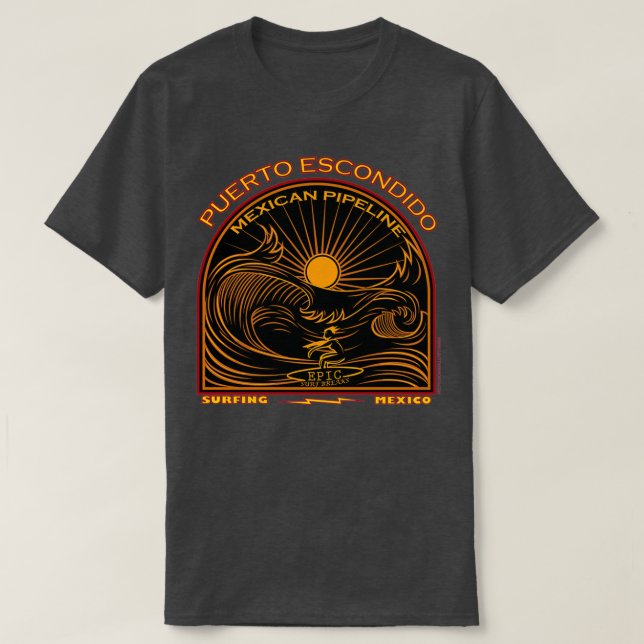 SURFING MEXICAN PIPELINE PUERTO ESCONDIDO T-Shirt (Design Front)