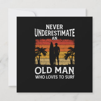 Surfing Never Underestimate An Old Man Surfer Invitation