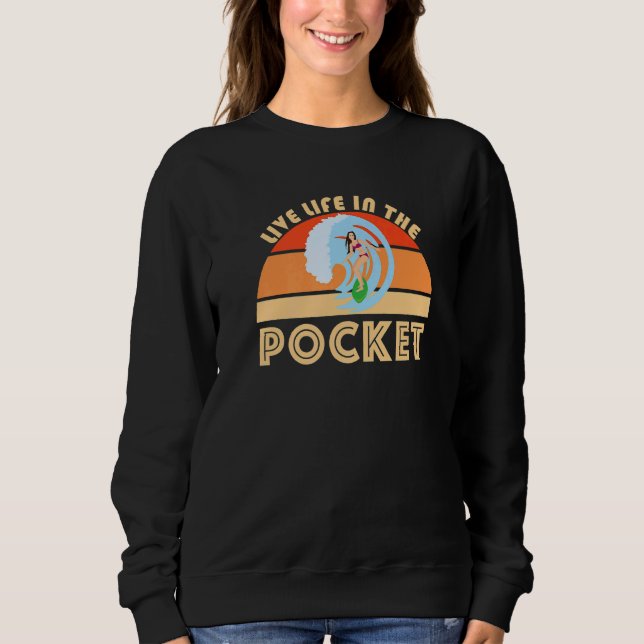 Surfing Slang Live Life In The Pocket Surf Big Wav Sweatshirt (Front)