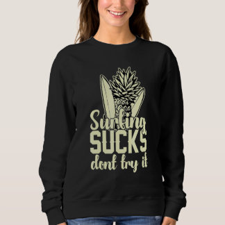 Surfing Sucks Don't Try It Holidays Costume Holida Sweatshirt
