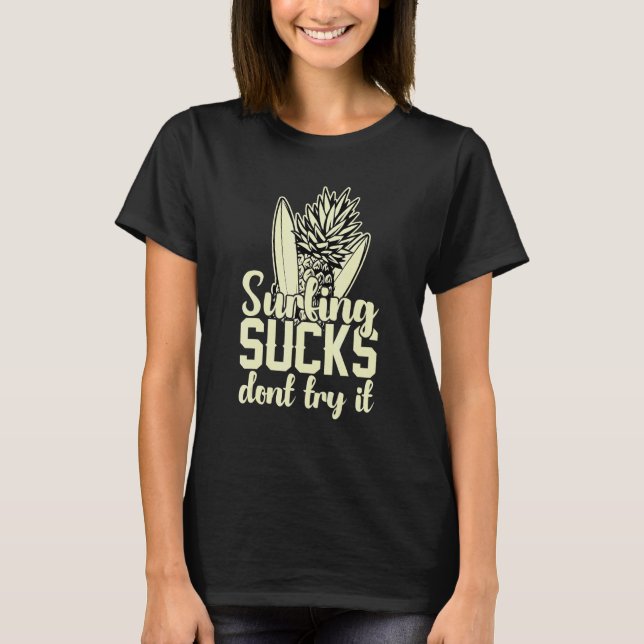 Surfing Sucks Don't Try It Holidays Costume Holida T-Shirt (Front)