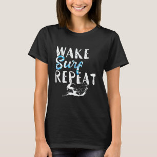 Surfing  Wake Surf Repeat T-Shirt
