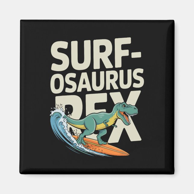 Surfosaurus Rex Funny Surfing Dinosaur  Magnet (Front)