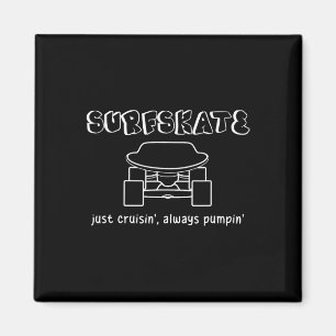 Surfskate Skateboard Surfskating Surf Skater Just Magnet