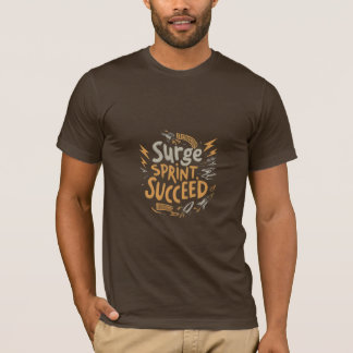 Surge, Sprint, Succeed." T-Shirt