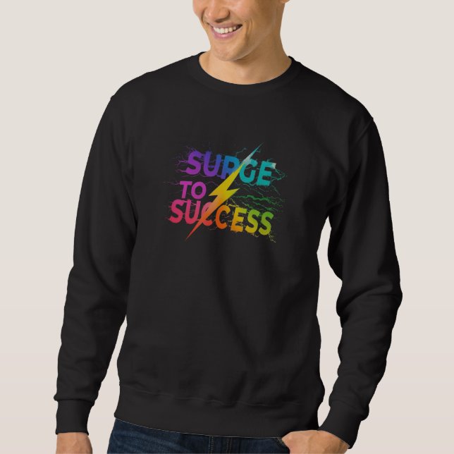 SURGE TO SUCCESS  SWEATSHIRT (Front)