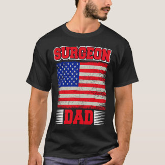 Surgeon Dad USA Flag Medical Doctor Surgery Doctor T-Shirt
