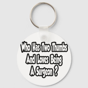 Surgeon Joke...Two Thumbs Key Ring