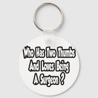 Surgeon Joke...Two Thumbs Key Ring