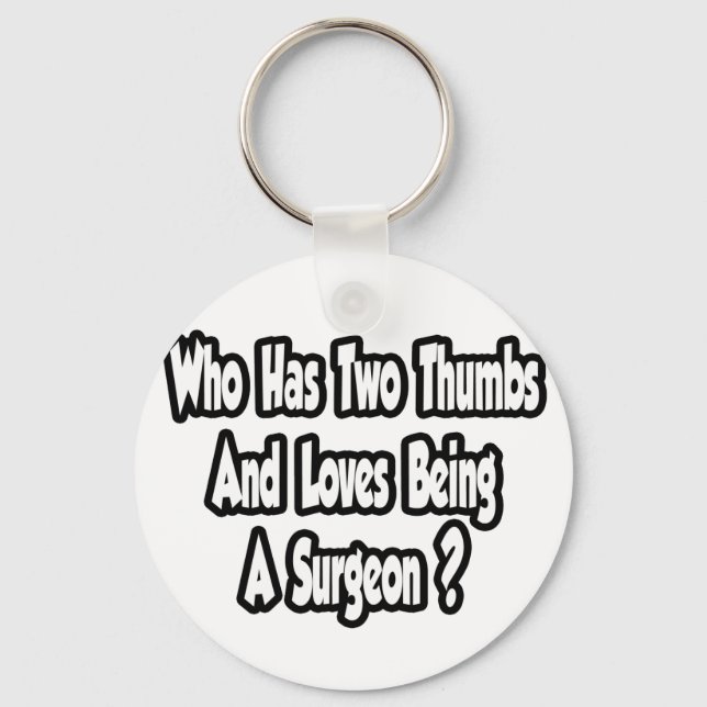 Surgeon Joke...Two Thumbs Key Ring (Front)
