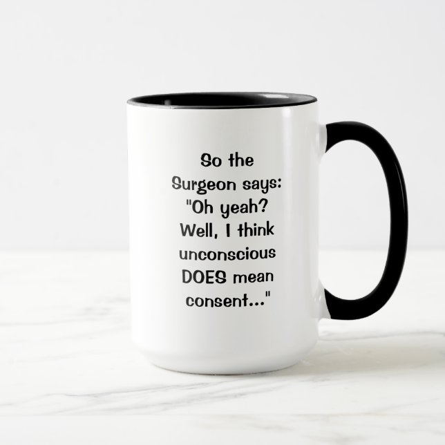 Surgeon Says Consent Mug (Right)