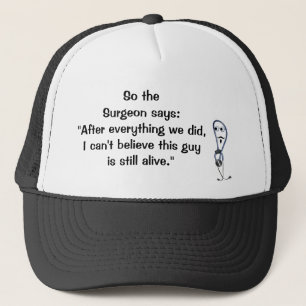 Surgeon Says Still Alive Hat