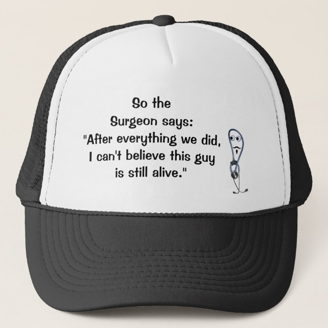 Surgeon Says Still Alive Hat (Front)