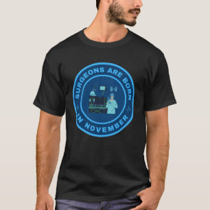 Surgeons are born in November alternate design T-Shirt