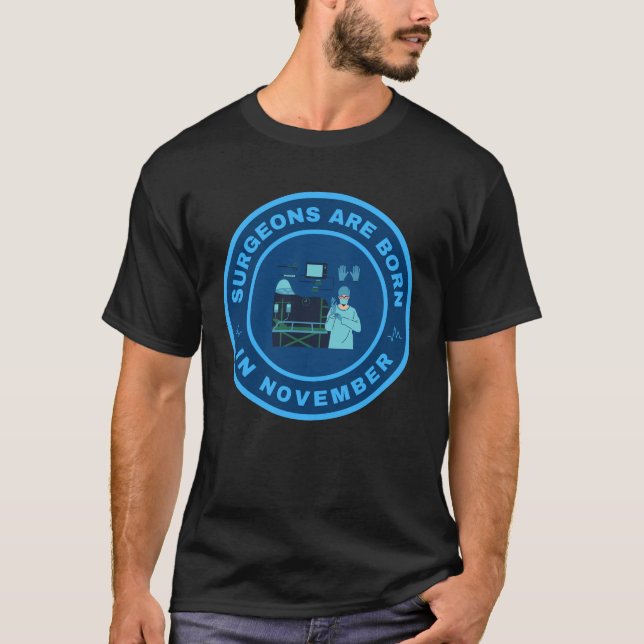 Surgeons are born in November alternate design T-Shirt (Front)
