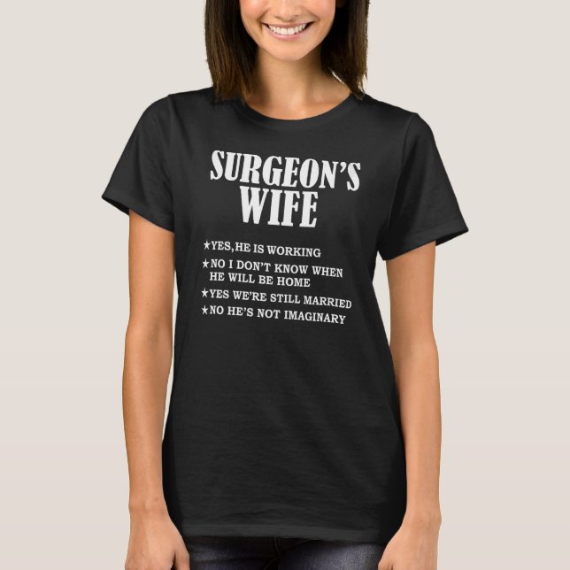 Surgeon's Wife Yes He's Working & Not Imaginary Do T-Shirt (Front)