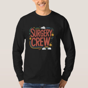 Surgery Crew, SICU Nurse Operating Room Surgical I T-Shirt