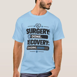 Surgery Done Recovery Loading Patient Shirt