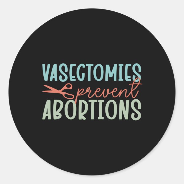 Surgery Urologist Vasectomies Prevent Abortions Classic Round Sticker (Front)