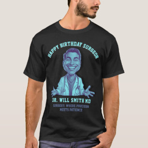 Surgery: where precision meets patience MD happy T-Shirt