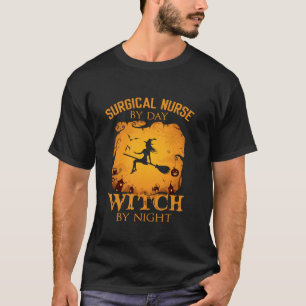 Surgical Nurse by day Witch by night Halloween fun T-Shirt