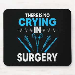 Surgical Surg Tech Gifts - There Is No Crying In S Mouse Pad
