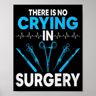 Surgical Surg Tech Gifts - There Is No Crying In S Poster