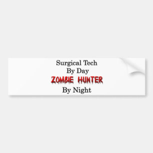 Surgical Tech/Zombie Hunter Bumper Sticker