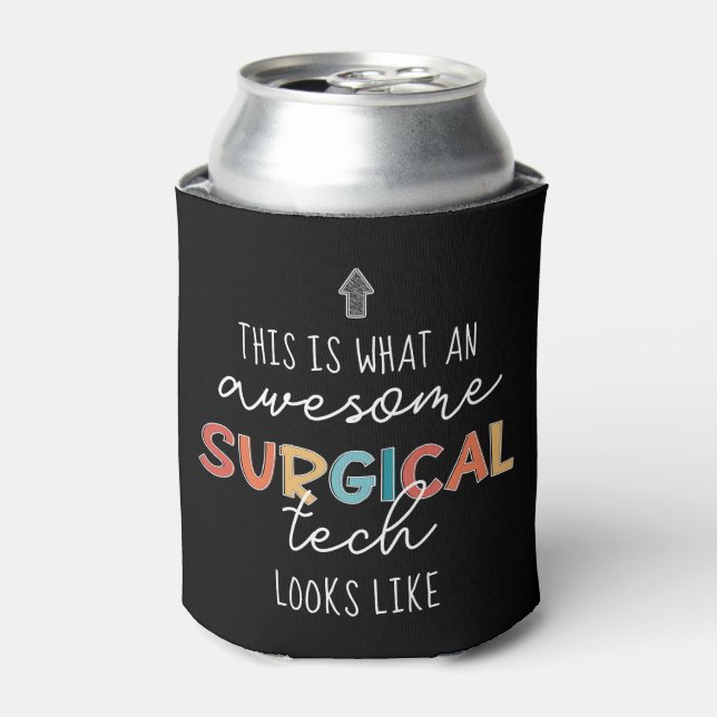 Surgical Technologist Funny Surgery OR Tech Gifts Can Cooler (Can Front)