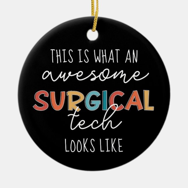 Surgical Technologist Funny Surgery OR Tech Gifts Ceramic Ornament (Front)