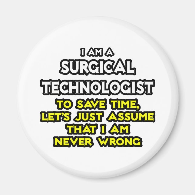 Surgical Technologist Joke .. Never Wrong Magnet (Front)