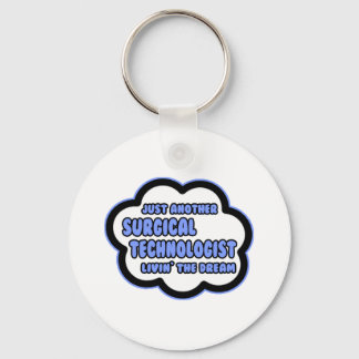 Surgical Technologist .. Livin' The Dream Key Ring