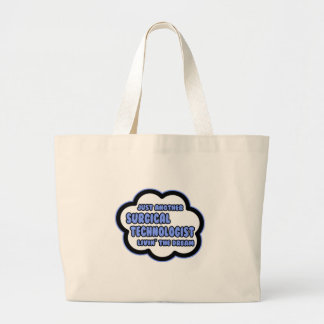 Surgical Technologist .. Livin' The Dream Large Tote Bag