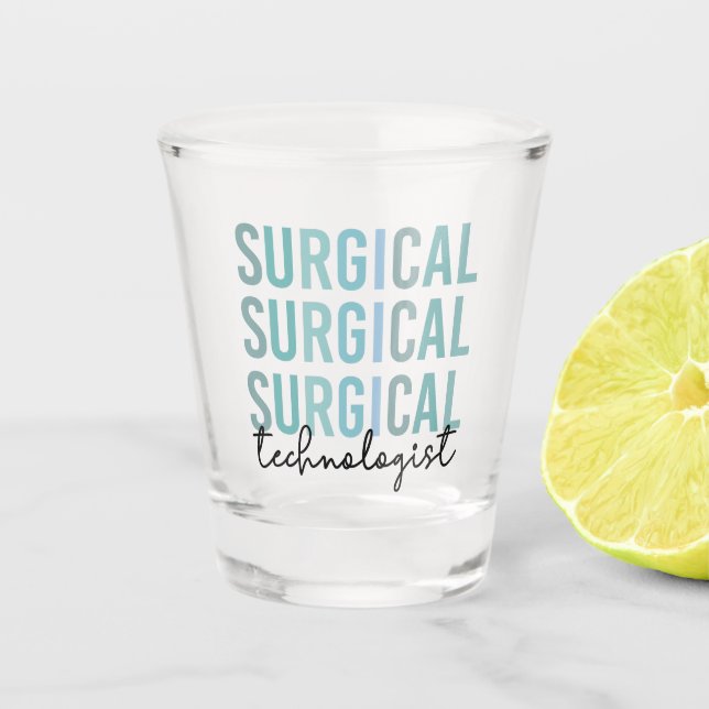 Surgical Technologist Surgical Tech Surgery Tech Shot Glass (Front)