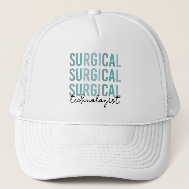 Surgical Technologist Surgical Tech Surgery Tech Trucker Hat (Front)