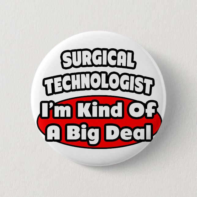 Surgical Technologists .. Big Deal 6 Cm Round Badge (Front)