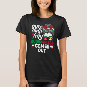 Suriname Suriname Cute Until My Surinamese Comes O T-Shirt