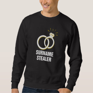 Surname Stealer Groom Pun Husband To Be Joke Weddi Sweatshirt