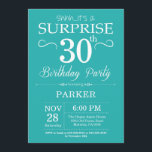 Surprise 30th Birthday Invitation Teal and White<br><div class="desc">Surprise 30th Birthday Invitation with Teal Background. Adult Birthday. Men or Women Bday Invite. Any age. For further customisation,  please click the "Customise it" button and use our design tool to modify this template.</div>