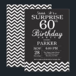 Surprise 60th Birthday Black and White Chevron Invitation<br><div class="desc">Surprise 60th Birthday Invitation with Black and White Chevron. Chalkboard. Adult Birthday. Man or Women Bday Invite. For further customisation,  please click the "Customise it" button and use our design tool to modify this template.</div>